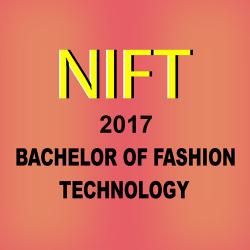 NIFT 2017 - NIFT - Bachelor of Fashion Technology